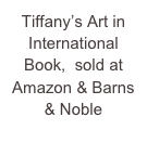 Tiffany’s Art in International Book,  sold at Amazon & Barns & Noble